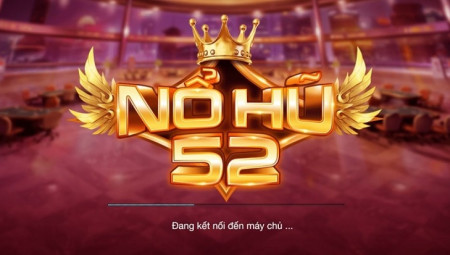 Nohu52 - Sân chơi đổi thưởng siêu uy tín, siêu chất lượng
